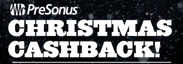 Presonus Christmas Cashback actie! Presonus Christmas Cashback Offer!